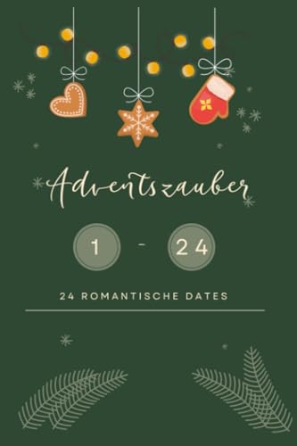 Adventszauber: 24 Romantische Dates