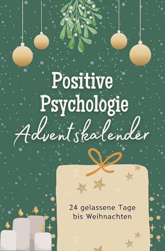 Positive Psychologie-Adventskalender - Das perfekte Geschenk für Frauen und Männer 2024: 24 gelassene Tage bis Weihnachten