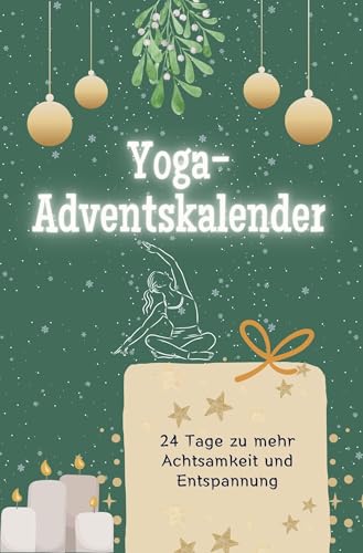 Yoga-Adventskalender - Das perfekte Geschenk für Frauen und Männer 2024: 24 Tag zu mehr Achtsamkeit und Entspannung