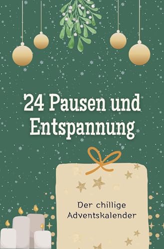 24 Pausen und Entspannung - Das perfekte Geschenk für Frauen und Männer 2024: Der chillige Adventskalender