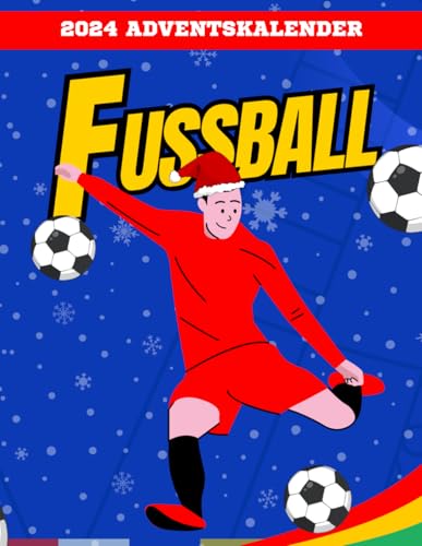 Fussball Adventskalender: 24 Überraschungen für Fußballfans – Spiele, Rätsel und Wissenswertes für die Adventszeit