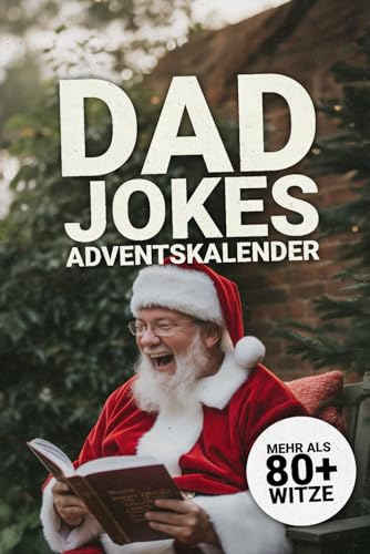 Dad Jokes Adventskalender Mehr als 80+ Witze: 24 Tage Flachwitze, Wortspiele und Kalauer im Dad Joke Adventskalender I Perfektes Männergeschenk für festliche Lacher