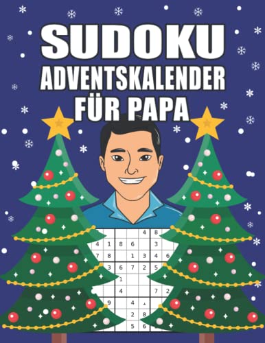 Sudoku Adventskalender für Papa: Großes Advents Rätselbuch mit liebevoll gestaltetem Innenleben für alle Väter I Schwierigkeitssgrad Leicht bis Schwer ... (Adventskalender für die ganze Familie)
