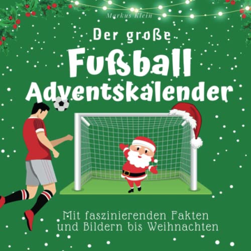 Der große Fußball-Adventskalender: Mit faszinierenden Fakten und Bildern bis Weihnachten
