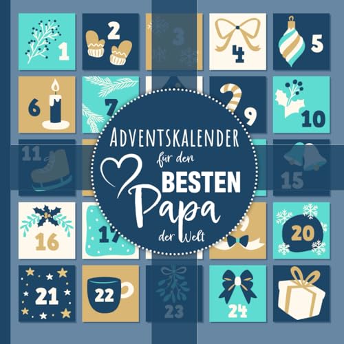 Adventskalender für Papa: 24 liebevolle Sprüche für den besten Papa der Welt: Geschenk für Väter zur Adventszeit