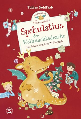 Spekulatius, der Weihnachtsdrache: Ein Adventsbuch in 24 Kapiteln | Adventskalender zum Vorlesen, der Klassiker mit dem Weihnachtsdrachen Spekulatius