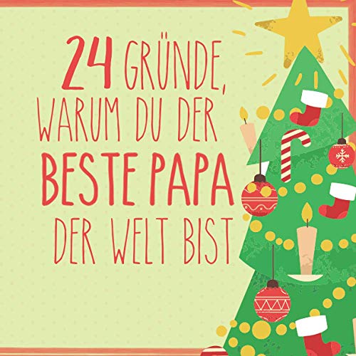 24 Gründe, warum du der beste Papa der Welt bist: Wunderschöner Adventskalender zum Eintragen, Ausfüllen...