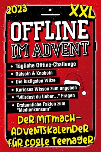 Offline im Advent - Der Mitmach-Adventskalender für coole Teenager: Tägliche Offline-Challenges, Rätsel & Knobeleien, kurioses Wissen und vieles mehr