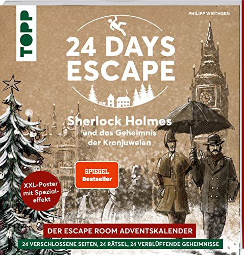 24 DAYS ESCAPE – Das Escape Room Adventskalenderbuch! Sherlock Holmes und das Geheimnis der Kronjuwelen.: 24...